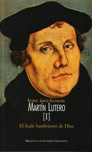 MARTIN LUTERO I EL FRAILE HAMBRIENTO DE DIOS | 9788479149536 | GARCIA VILLOSLADA, RICARDO | Galatea Llibres | Llibreria online de Reus, Tarragona | Comprar llibres en català i castellà online