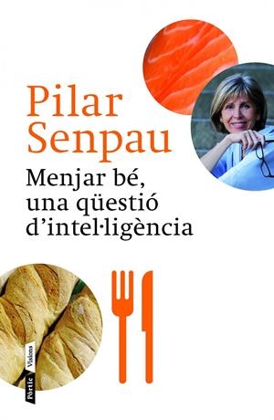 MENJAR BÉ, UNA QÜESTIÓ D'INTEL·LIGÈNCIA | 9788498092592 | SENPAU, PILAR | Galatea Llibres | Llibreria online de Reus, Tarragona | Comprar llibres en català i castellà online