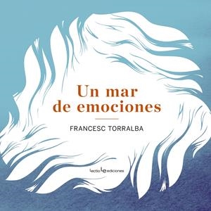 UN MAR DE EMOCIONES | 9788415088912 | TORRALBA, FRANCESC | Galatea Llibres | Librería online de Reus, Tarragona | Comprar libros en catalán y castellano online