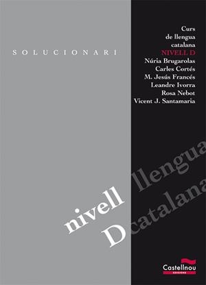 CURS DE LLENGUA CATALANA NIVELL D SOLUCIONARI | 9788498043181 | BRUGAROLAS CAMPS, NÚRIA/CORTÉS ORTS, CARLES/SANTAMARIA PICÓ, VICENT JOSEP/IVORRA CARRILLOS, LEANDRO/ | Galatea Llibres | Librería online de Reus, Tarragona | Comprar libros en catalán y castellano online