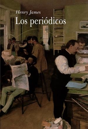 PERIODICOS, LOS | 9788489846012 | JAMES, HENRY | Galatea Llibres | Librería online de Reus, Tarragona | Comprar libros en catalán y castellano online