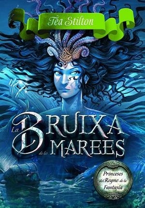 LA BRUIXA DE LES MAREES (PRINCESES DEL REGNE DE LA FANTASIA, 7) | 9788415790983 | Galatea Llibres | Llibreria online de Reus, Tarragona | Comprar llibres en català i castellà online