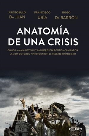 ANATOMÍA DE UNA CRISIS | 9788423416967 | DE JUAN, ARISTOBULO/FRANCISCO URÍA/ÍÑIGO DE BARRÓN | Galatea Llibres | Llibreria online de Reus, Tarragona | Comprar llibres en català i castellà online