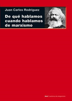 DE QUÉ HABLAMOS CUANDO HABLAMOS DE MARXISMO | 9788446038580 | RODRÍGUEZ GÓMEZ, JUAN CARLOS | Galatea Llibres | Llibreria online de Reus, Tarragona | Comprar llibres en català i castellà online