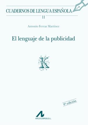 EL LENGUAJE DE LA PUBLICIDAD (K) | 9788476351307 | FERRAZ MARTÍNEZ, ANTONIO | Galatea Llibres | Llibreria online de Reus, Tarragona | Comprar llibres en català i castellà online