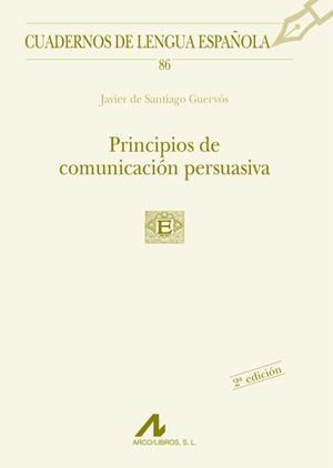 PRINCIPIOS DE COMUNICACION PERSUASIVA | 9788476356159 | DE SANTIAGO GUERVOS, JAVIER | Galatea Llibres | Librería online de Reus, Tarragona | Comprar libros en catalán y castellano online