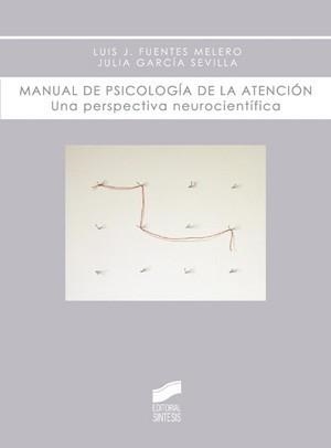 MANUAL DE PSICOLOGÍA DE LA ATENCIÓN | 9788497566001 | FUENTES MELERO, LUIS J. Y GARCÍA SEVILLA, JULIA | Galatea Llibres | Librería online de Reus, Tarragona | Comprar libros en catalán y castellano online