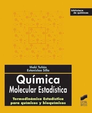 QUÍMICA MOLECULAR ESTADÍSTICA | 9788497565899 | TUÑON, IÑAKI Y SILLA, IGNACIO | Galatea Llibres | Librería online de Reus, Tarragona | Comprar libros en catalán y castellano online