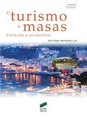 TURISMO DE MASAS | 9788497565912 | HERNÁNDEZ LUIS, JOSÉ ÁNGEL | Galatea Llibres | Librería online de Reus, Tarragona | Comprar libros en catalán y castellano online