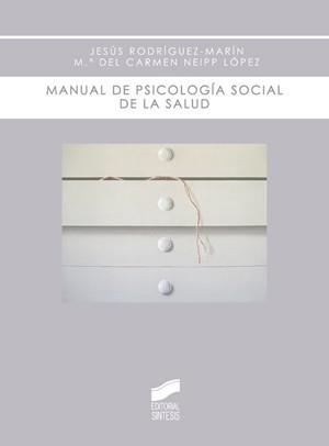 MANUAL DE PSICOLOGÍA SOCIAL DE LA SALUD | 9788497565998 | RODRÍGUEZ-MARÍN, JESÚS Y NEIPP LÓPEZ, M.ª DEL CARM | Galatea Llibres | Librería online de Reus, Tarragona | Comprar libros en catalán y castellano online