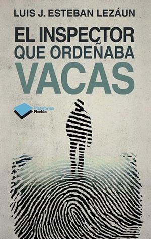 EL INSPECTOR QUE ORDEÑABA VACAS | 9788415750451 | LUIS ESTEBAN LEZÁUN | Galatea Llibres | Llibreria online de Reus, Tarragona | Comprar llibres en català i castellà online