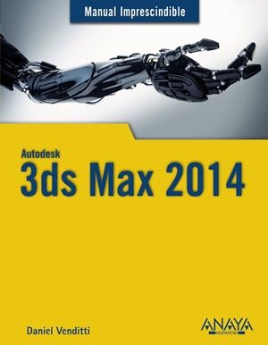 3DS MAX 2014 | 9788441534506 | VENDITTI, DANIEL MARCELO SERGIO | Galatea Llibres | Librería online de Reus, Tarragona | Comprar libros en catalán y castellano online