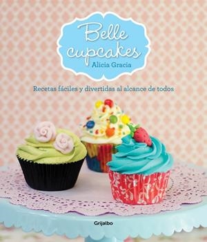 BELLE CUPCAKES | 9788425349911 | GRACIA, ALICIA | Galatea Llibres | Llibreria online de Reus, Tarragona | Comprar llibres en català i castellà online