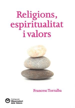 RELIGIONS, ESPIRITUALITAT I VALORS | 9788472269613 | TORRALBA, FRANCESC | Galatea Llibres | Librería online de Reus, Tarragona | Comprar libros en catalán y castellano online