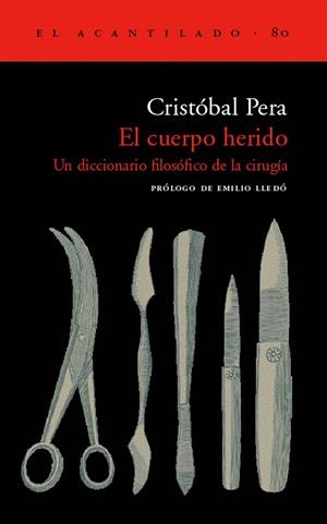 CUERPO HERIDO. DICCIONARIO FILOSOFICO DE LA CIRUGIA, EL | 9788495359209 | PERA, CRISTOBAL | Galatea Llibres | Llibreria online de Reus, Tarragona | Comprar llibres en català i castellà online