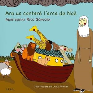 ARA US CONTARÉ L'ARCA DE NOÈ | 9788484289173 | RICO GÓNGORA, MONTSERRAT | Galatea Llibres | Llibreria online de Reus, Tarragona | Comprar llibres en català i castellà online