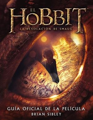 EL HOBBIT: LA DESOLACIÓN DE SMAUG. GUÍA OFICIAL DE LA PELÍCULA | 9788445001691 | SIBLEY, BRIAN | Galatea Llibres | Librería online de Reus, Tarragona | Comprar libros en catalán y castellano online