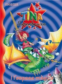 TINA SUPERBRUIXA I L' ESPASA MAGICA 9 | 9788483045206 | KNISTER | Galatea Llibres | Librería online de Reus, Tarragona | Comprar libros en catalán y castellano online