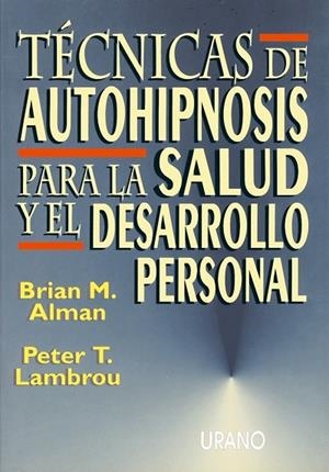 TECNICAS DE AUTOHIPNOSIS PARA LA SALUD Y EL DESARR | 9788479530693 | BRIAN M.ALMAN | Galatea Llibres | Llibreria online de Reus, Tarragona | Comprar llibres en català i castellà online