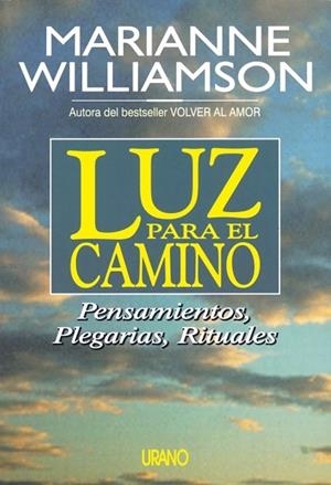 LUZ PARA EL CAMINO.PENSAMIENTOS, PLEGARIAS, RITUAL | 9788479531560 | WILLAIMSON, MARIANNE | Galatea Llibres | Librería online de Reus, Tarragona | Comprar libros en catalán y castellano online