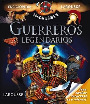 GUERREROS LEGENDARIOS. INCREIBLE ENCICLOPEDIA LAROUSSE | 9788415785293 | Galatea Llibres | Llibreria online de Reus, Tarragona | Comprar llibres en català i castellà online