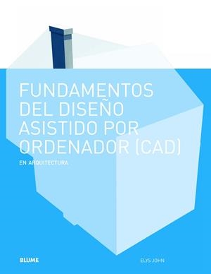 FUNDAMENTOS DISEÑO ASISTIDO POR ORDENADOR (CAD) | 9788498016963 | JOHN, ELYS | Galatea Llibres | Llibreria online de Reus, Tarragona | Comprar llibres en català i castellà online