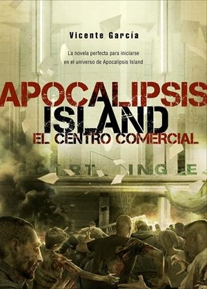 APOCALIPSIS ISLAND: EL CENTRO COMERCIAL | 9788415932130 | GARCÍA, VICENTE | Galatea Llibres | Llibreria online de Reus, Tarragona | Comprar llibres en català i castellà online
