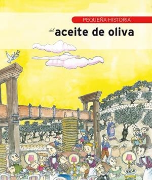 PEQUEÑA HISTORIA DEL ACEITE DE OLIVA | 9788483347829 | ÁVILA GRANADOS, JESÚS | Galatea Llibres | Librería online de Reus, Tarragona | Comprar libros en catalán y castellano online