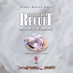 EL LLIBRE DEL RECUIT | 9788493874384 | BONET-COLL, JORDI/LLENAS LLENSA, ALBERT | Galatea Llibres | Librería online de Reus, Tarragona | Comprar libros en catalán y castellano online