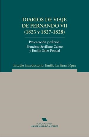 DIARIOS DE VIAJE DE FERNANDO VII (1823, 1827 - 1828)  | 9788497172585 | SOLER PASCUAL, E., ET.ALT. | Galatea Llibres | Llibreria online de Reus, Tarragona | Comprar llibres en català i castellà online