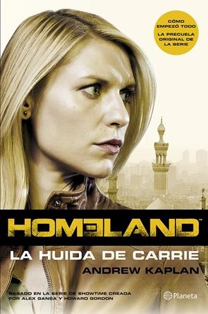 HOMELAND. LA HUIDA DE CARRIE | 9788408121664 | KAPLAN, ANDREW | Galatea Llibres | Librería online de Reus, Tarragona | Comprar libros en catalán y castellano online