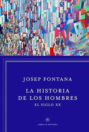 LA HISTORIA DE LOS HOMBRES: EL SIGLO XX | 9788498926392 | FONTANA, JOSEP | Galatea Llibres | Llibreria online de Reus, Tarragona | Comprar llibres en català i castellà online
