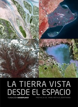 LA TIERRA VISTA DESDE EL ESPACIO. | 9788415888116 | BERTRAND, YANN-ARTHUS | Galatea Llibres | Librería online de Reus, Tarragona | Comprar libros en catalán y castellano online