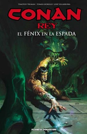 CONAN REY. EL FÉNIX EN LA ESPADA | 9788415866961 | TRUMAN/TOMAS GIORELLO/JOSÉ VILLARRUBIA | Galatea Llibres | Librería online de Reus, Tarragona | Comprar libros en catalán y castellano online