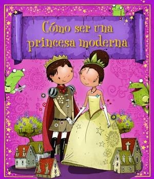CÓMO SER UNA PRINCESA MODERNA | 9788448835620 | Galatea Llibres | Librería online de Reus, Tarragona | Comprar libros en catalán y castellano online