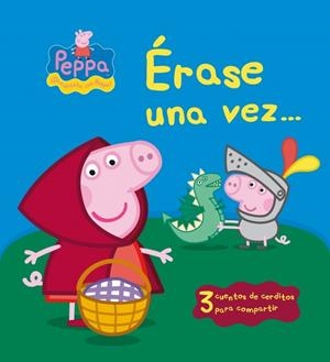 ÉRASE UNA VEZ... PEPPA PIG | 9788448836443 | Galatea Llibres | Llibreria online de Reus, Tarragona | Comprar llibres en català i castellà online