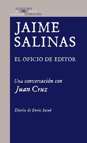 JAIME SALINAS. EL OFICIO DE EDITOR. UNA CONVERSACIÓN CON JUAN CRUZ | 9788420415208 | CRUZ RUIZ, JUAN/SALINAS, JAIME. HEREDEROS DE PEDRO SALINAS | Galatea Llibres | Librería online de Reus, Tarragona | Comprar libros en catalán y castellano online