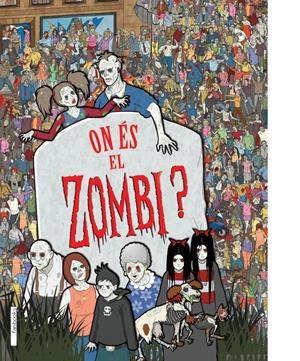 ON ÉS EL ZOMBI? | 9788415745211 | MORAN, PAUL | Galatea Llibres | Llibreria online de Reus, Tarragona | Comprar llibres en català i castellà online