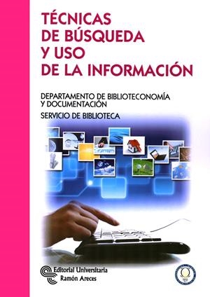 TÉCNICAS DE BÚSQUEDA Y USO DE LA INFORMACIÓN | 9788499611266 | PACIOS LOZANO, ANA R. | Galatea Llibres | Librería online de Reus, Tarragona | Comprar libros en catalán y castellano online