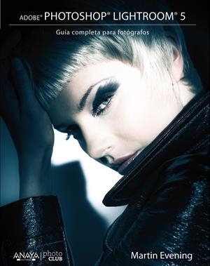 ADOBE PHOTOSHOP LIGHTROOM 5. GUÍA COMPLETA PARA FOTÓGRAFOS | 9788441534391 | EVENING, MARTIN | Galatea Llibres | Llibreria online de Reus, Tarragona | Comprar llibres en català i castellà online