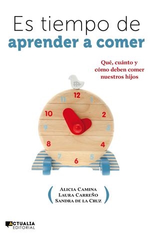 ES TIEMPO DE APRENDER A COMER | 9788494056390 | CAMINA, ALICIA/CARREÑO, LAURA/DE LA CRUZ, SANDRA | Galatea Llibres | Llibreria online de Reus, Tarragona | Comprar llibres en català i castellà online