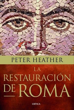 LA RESTAURACIÓN DE ROMA | 9788498926293 | HEATHER, PETER | Galatea Llibres | Librería online de Reus, Tarragona | Comprar libros en catalán y castellano online