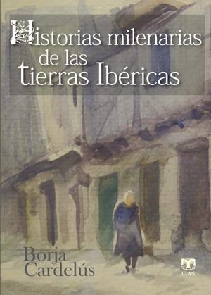 HISTORIAS MILENARIAS DE LAS TIERRAS IBÉRICAS | 9788496745858 | CARDELÚS Y MUÑOZ-SECA, BORJA | Galatea Llibres | Llibreria online de Reus, Tarragona | Comprar llibres en català i castellà online