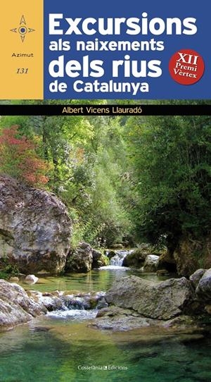 EXCURSIONS ALS NAIXEMENTS DELS RIUS DE CATALUNYA | 9788490340400 | VICENS LLAURADÓ, ALBERT | Galatea Llibres | Librería online de Reus, Tarragona | Comprar libros en catalán y castellano online
