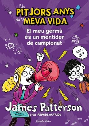 EL MEU GERMÀ ÉS UN MENTIDER DE CAMPIONAT (ELS PITJORS ANYS DE LA MEVA VIDA, 3) | 9788490572351 | PATTERSON, JAMES; PAPADEMETRIOU, LISA | Galatea Llibres | Llibreria online de Reus, Tarragona | Comprar llibres en català i castellà online