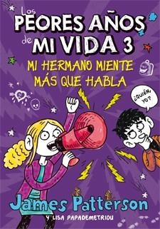 MI HERMANO MIENTE MÁS QUE HABLA (LOS PEORES AÑOS DE MI VIDA, 3) | 9788424649265 | PATTERSON, JAMES; PAPADEMETRIOU, LISA | Galatea Llibres | Librería online de Reus, Tarragona | Comprar libros en catalán y castellano online
