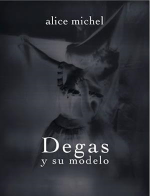 DEGAS Y SU MODELO | 9788494116353 | MICHEL, ALICE | Galatea Llibres | Librería online de Reus, Tarragona | Comprar libros en catalán y castellano online