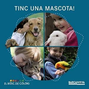 TINC UNA MASCOTA! (BOSC DE COLORS) | 9788448932732 | BALDÓ, ESTEL/GIL, ROSA/SOLIVA, MARIA | Galatea Llibres | Llibreria online de Reus, Tarragona | Comprar llibres en català i castellà online
