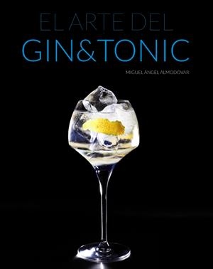 EL ARTE DEL GIN TONIC | 9788441535282 | ALMODÓVAR, MIGUEL ÁNGEL | Galatea Llibres | Librería online de Reus, Tarragona | Comprar libros en catalán y castellano online