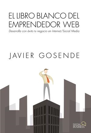 EL LIBRO BLANCO DEL EMPRENDEDOR WEB | 9788441534568 | GOSENDE GRELA, JAVIER | Galatea Llibres | Librería online de Reus, Tarragona | Comprar libros en catalán y castellano online